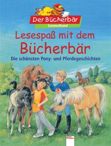 Lesespaß mit dem Bücherbär. Die schönsten Pony- und Pferdegeschichten