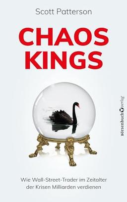 Chaos Kings: Wie Wall-Street-Trader im Zeitalter der Krisen Milliarden verdienen