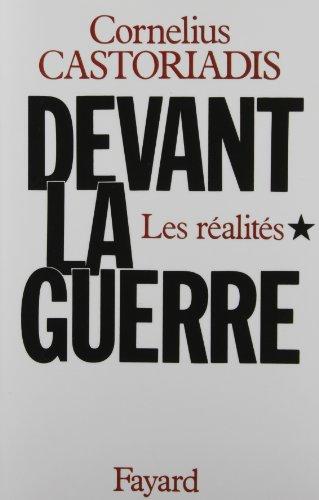 Devant la Guerre. Vol. 1. Les réalités