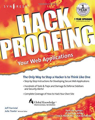 Hack Proofing Your Web Applications: The Only Way to Stop a Hacker Is to Think Like One