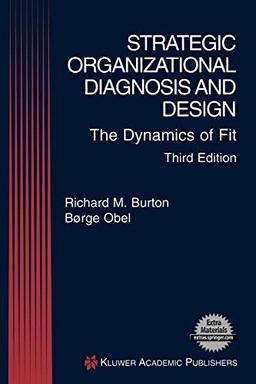 Strategic Organizational Diagnosis and Design: The Dynamics of Fit (Information and Organization Design Series (4), Band 4)