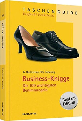 Business-Knigge: Die 100 wichtigsten Benimmregeln (Haufe TaschenGuide)