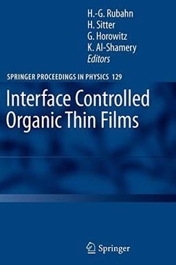 Interface Controlled Organic Thin Films (Springer Proceedings in Physics, Band 129)