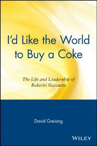 World Buy a Coke P: The Life and Leadership of Roberto Goizueta