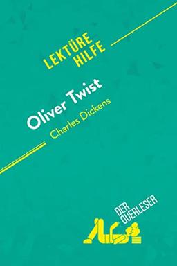 Oliver Twist von Charles Dickens (Lektürehilfe): Detaillierte Zusammenfassung, Personenanalyse und Interpretation