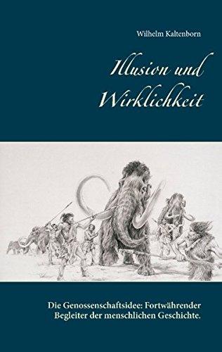 Illusion und Wirklichkeit: Die Genossenschaftsidee. Fortwährender Begleiter der menschlichen Geschichte.