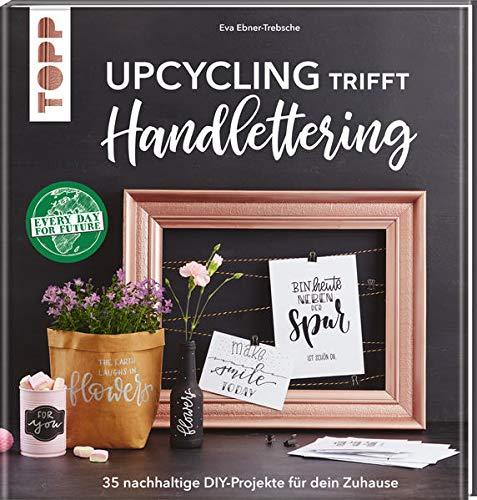 Upcycling trifft Handlettering: 35 nachhaltige DIY-Projekte für dein Zuhause