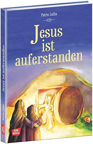 Jesus ist auferstanden. Die schönsten Geschichten aus der Kinderbibel (Die schönsten Geschichten von Gott und den Menschen)