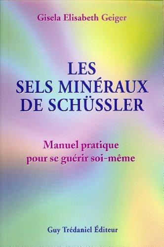 Les sels minéraux de Schüssler : manuel pratique pour se guérir soi-même