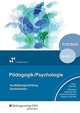 Pädagogik / Psychologie / Ausgabe für die Berufliche Oberstufe: Pädagogik/Psychologie für die Berufliche Oberschule - Ausgabe Bayern: Schülerband 1