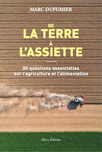 De la terre à l'assiette : 50 questions essentielles sur l'agriculture et l'alimentation