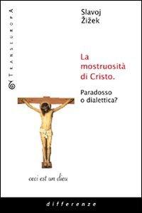 La mostruosità di Cristo. Paradosso o dialettica?