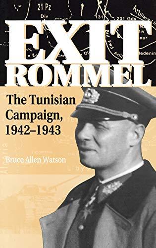 Exit Rommel: The Tunisian Campaign, 1942-1943