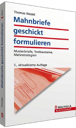 Mahnbriefe geschickt formulieren: Musterbriefe, Textbausteine, Mahnstrategien