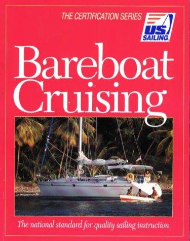 Bareboat Cruising: The National Standard for Quality Sailing Instruction (U.S. Sailing Certification)