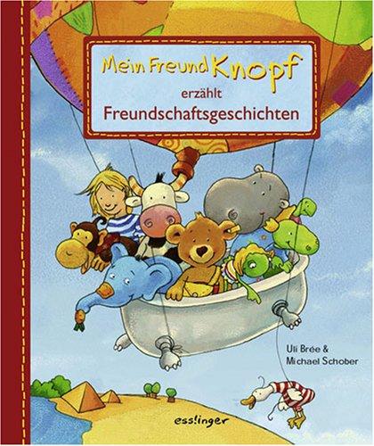 Mein Freund Knopf erzählt Freundschaftsgeschichten