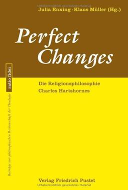 Perfect Changes: Die Religionsphilosophie Charles Hartshornes