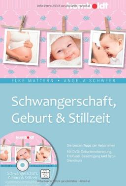 Schwangerschaft, Geburt & Stillzeit: Die besten Tipps der Hebammen. Mit DVD: Geburtsvorbereitung, Kreißsaal-Besichtigung und Baby-Grundkurs