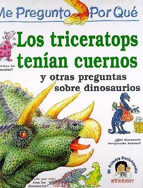 Me pregunto por qué: Los triceratops tenían cuernos y otras preguntas sobre dinosaurios