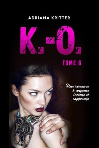 K.-O. Tome 6: Une romance à suspense intense et captivante