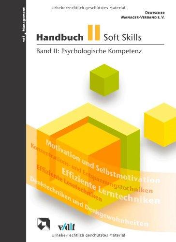 Handbuch Soft Skills: Handbuch Soft Skills 2: Psychologische Kompetenz: Bd II