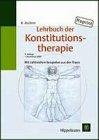 Lehrbuch der Konstitutionstherapie. Technik der Allgemeinbehandlungsmethoden. Mit zahlreichen Beispielen aus der Praxis