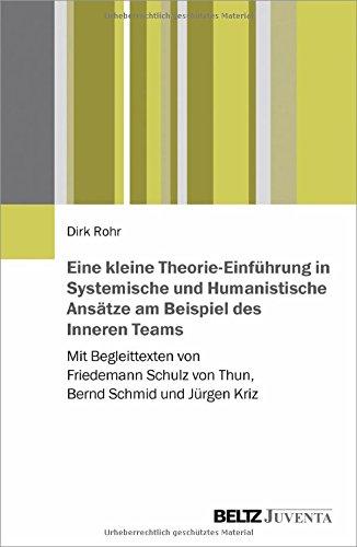 Eine kleine Theorie-Einführung in Systemische und Humanistische Ansätze am Beispiel des Inneren Teams: Mit Begleittexten von Friedemann Schulz von Thun, Bernd Schmid und Jürgen Kriz