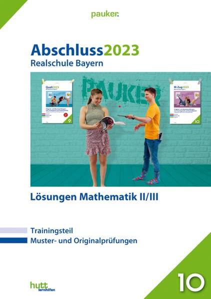 Abschluss 2023 - Realschule Bayern- Mathematik: Lösungen Mathematik II/II: Lösungen Mathematik II/III