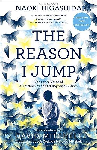 The Reason I Jump: The Inner Voice of a Thirteen-Year-Old Boy with Autism