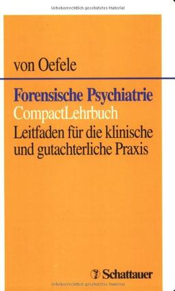 Forensische Psychiatrie. CompactLehrbuch. Leitfaden für die klinische und gutachterliche Praxis