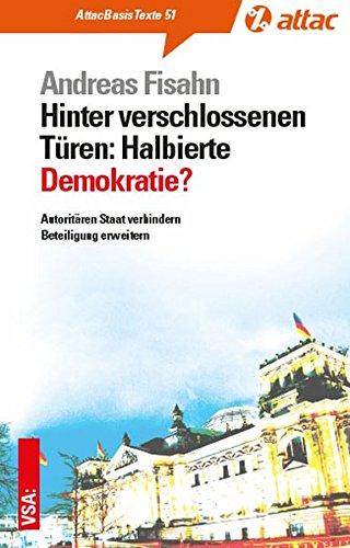 Hinter verschlossenen Türen: Halbierte Demokratie: Autoritären Staat verhindern | Beteiligung erweitern (AttacBasis Texte)