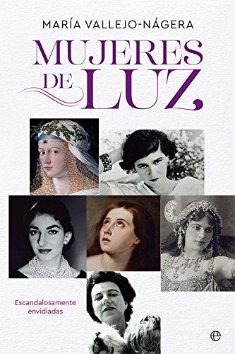 Mujeres de luz : escandalosamente envidiadas (Biografías y memorias)