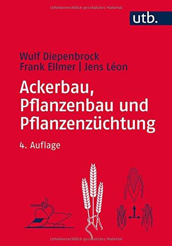 Ackerbau, Pflanzenbau und Pflanzenzüchtung: Grundwissen Bachelor