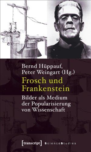 Frosch und Frankenstein: Bilder als Medium der Popularisierung von Wissenschaft