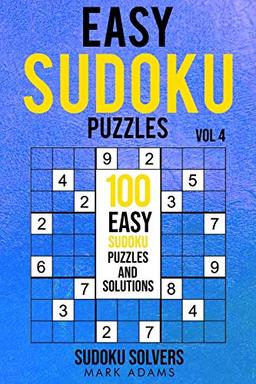 Easy Sudoku Puzzles: 100 Easy Sudoku Puzzles And Solutions (Easy Sudoku Puzzles Books, Band 4)