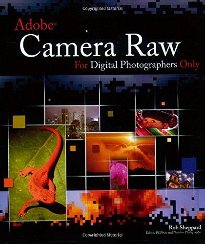 Adobe Camera Raw for Digital Photographers Only