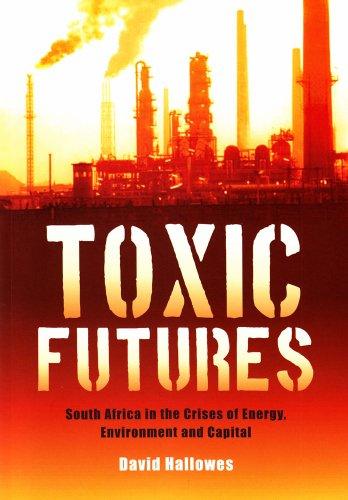 Toxic Futures: South Africa in the Crises of Energy, Environment and Capital