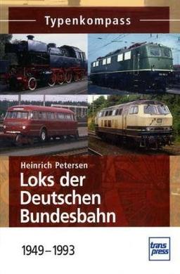 Loks der Deutschen Bundesbahn 1949-1993 (Typenkompass)