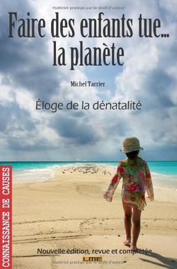 Faire des enfants tue... la planète : éloge de la dénatalité