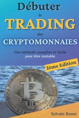 Débuter le trading des cryptomonnaies: Investir dans le bitcoin et la blockchain facilement pour les débutants