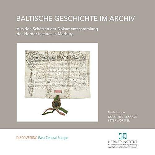 Baltische Geschichte im Archiv: Aus den Schätzen der Dokumentesammlung des Herder-Instituts Marburg