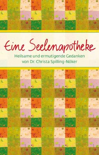 Eine Seelenapotheke: Heilsame und ermutigende Gedanken