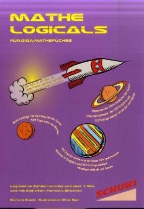 Mathe-Logicals für Giga-Mathefüchse: bis und über 1Mio., Einheiten, Formeln, Brüche. 6. bis 9.Schuljahr
