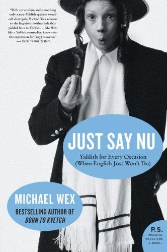 Just Say Nu: Yiddish for Every Occasion (When English Just Won't Do) (P.S.)