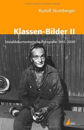 Klassen-Bilder II: Sozialdokumentarische Fotografie 1945-2000