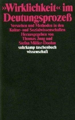 'Wirklichkeit' im Deutungsprozeß. Verstehen und Methoden in den Kultur- und Sozialwissenschaften