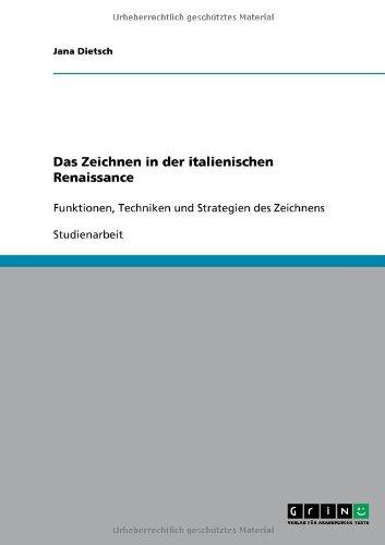 Das Zeichnen in der italienischen Renaissance: Funktionen, Techniken und Strategien des Zeichnens