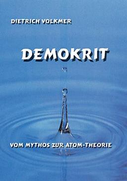 Demokrit: Vom Mythos zur Atom-Theorie