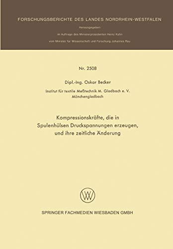 Kompressionskräfte, die in Spulenhülsen Druckspannungen erzeugen, und ihre zeitliche Änderung (Forschungsberichte des Landes Nordrhein-Westfalen)