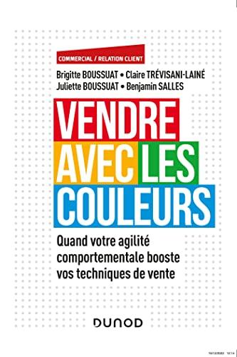 Vendre avec les couleurs : quand votre agilité comportementale booste vos techniques de vente